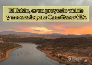«El Batán, es un proyecto viable y necesario para Querétaro»: CEA