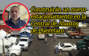 Construirán un nuevo estacionamiento en la Central de Abastos de Querétaro para mejorar la movilidad y la falta de lugares en la zona