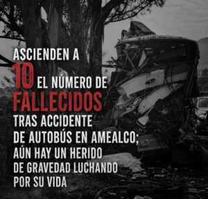 Ascienden a 10 el número de fallecidos tras accidente de autobús en Amealco; aún hay un herido de gravedad luchando por su vida